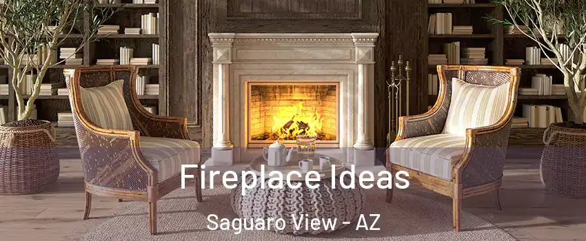 Fireplace Ideas Saguaro View - AZ