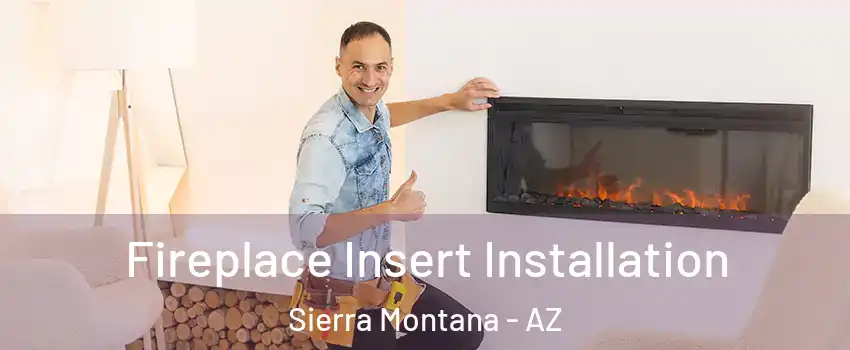 Fireplace Insert Installation Sierra Montana - AZ