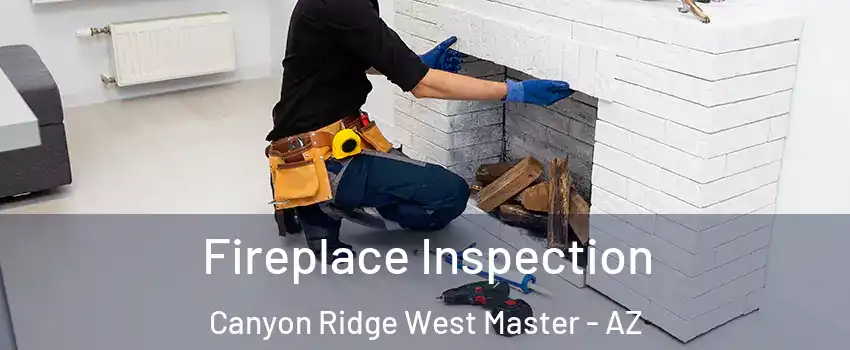 Fireplace Inspection Canyon Ridge West Master - AZ