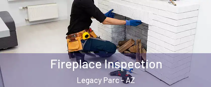 Fireplace Inspection Legacy Parc - AZ
