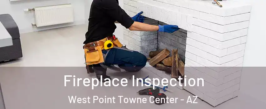 Fireplace Inspection West Point Towne Center - AZ