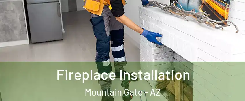 Fireplace Installation Mountain Gate - AZ