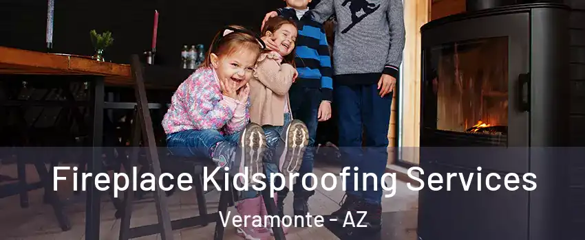 Fireplace Kidsproofing Services Veramonte - AZ