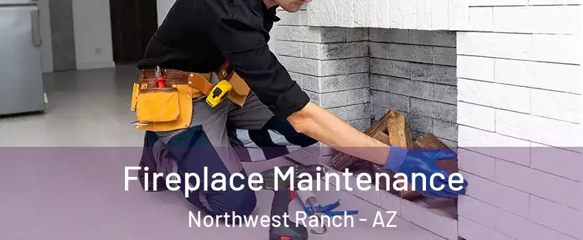 Fireplace Maintenance Northwest Ranch - AZ