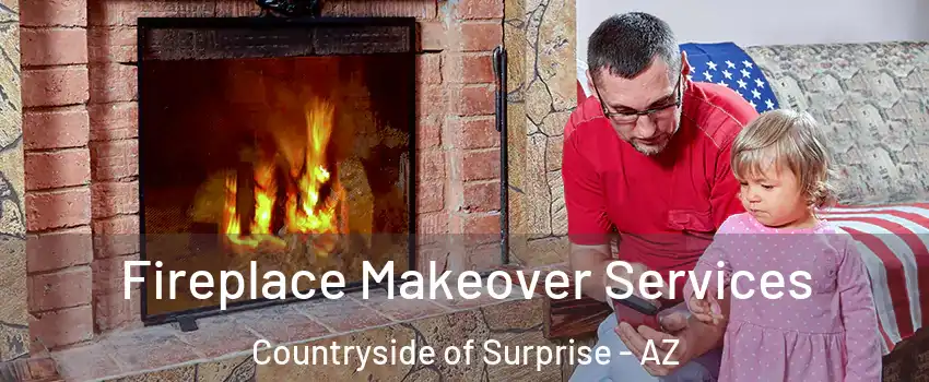 Fireplace Makeover Services Countryside of Surprise - AZ