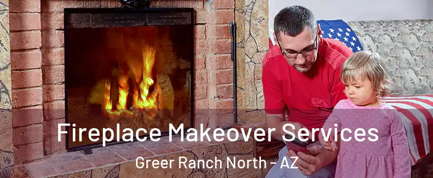 Fireplace Makeover Services Greer Ranch North - AZ