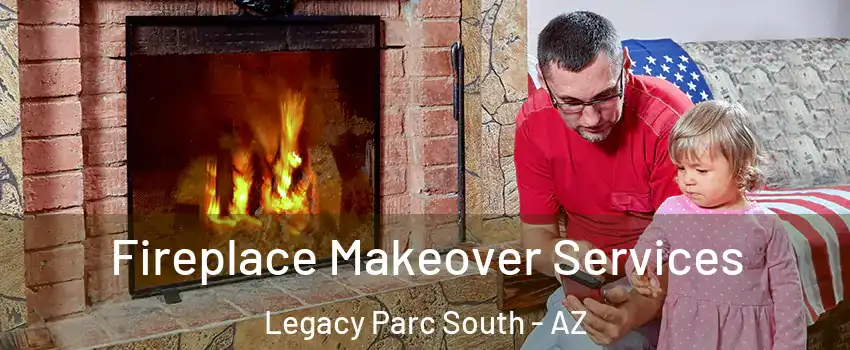 Fireplace Makeover Services Legacy Parc South - AZ