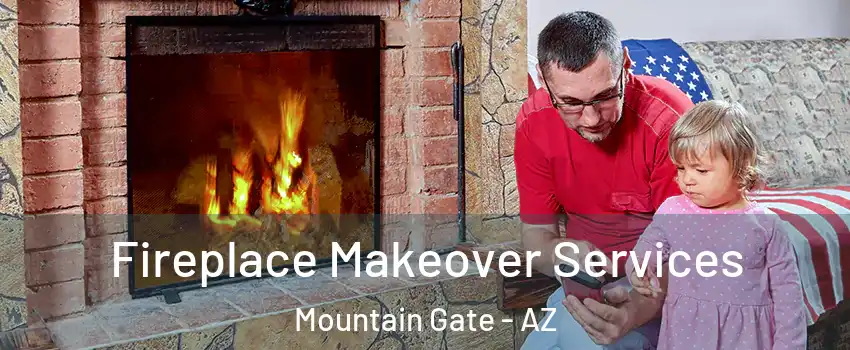 Fireplace Makeover Services Mountain Gate - AZ