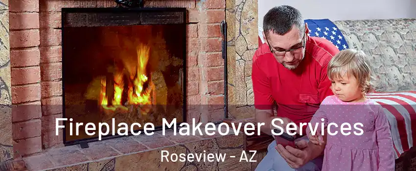 Fireplace Makeover Services Roseview - AZ
