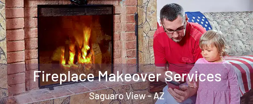 Fireplace Makeover Services Saguaro View - AZ