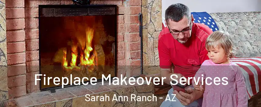 Fireplace Makeover Services Sarah Ann Ranch - AZ