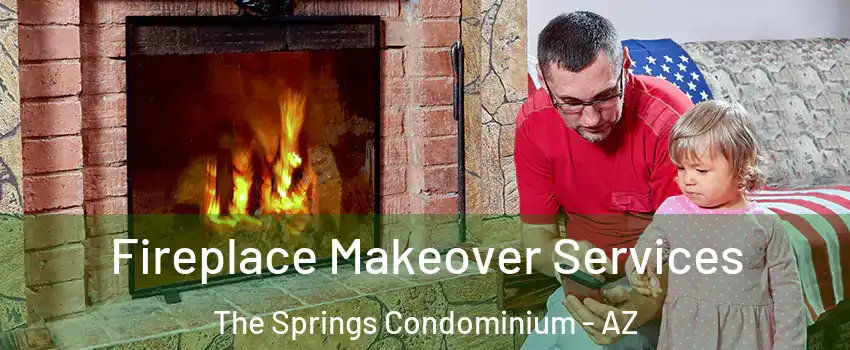 Fireplace Makeover Services The Springs Condominium - AZ