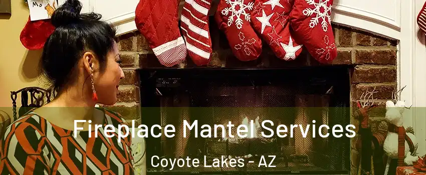 Fireplace Mantel Services Coyote Lakes - AZ