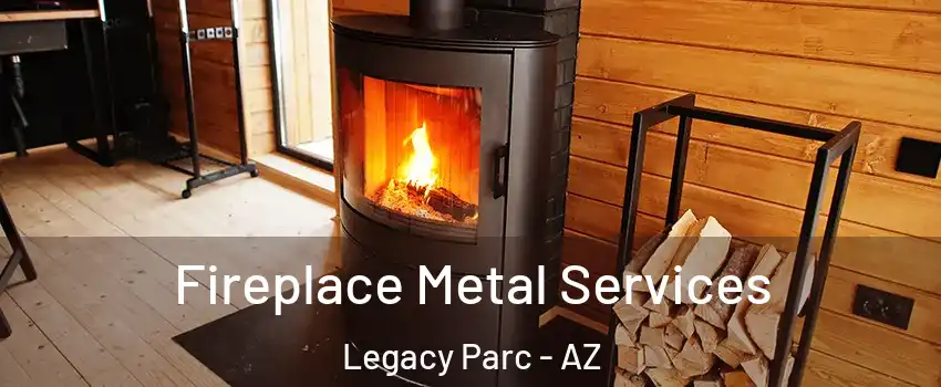 Fireplace Metal Services Legacy Parc - AZ