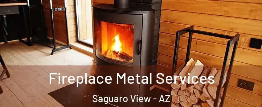 Fireplace Metal Services Saguaro View - AZ