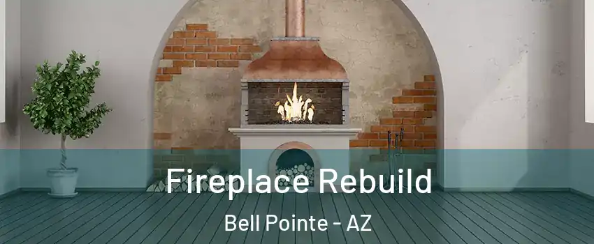 Fireplace Rebuild Bell Pointe - AZ
