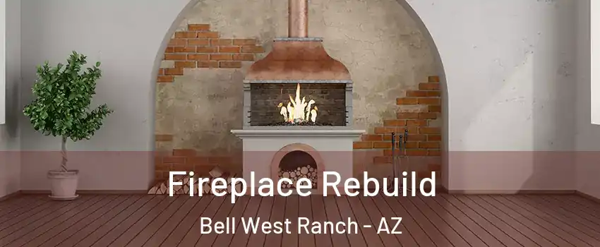 Fireplace Rebuild Bell West Ranch - AZ