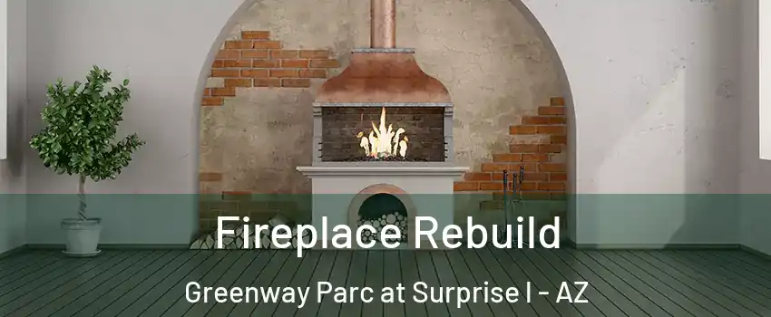 Fireplace Rebuild Greenway Parc at Surprise l - AZ