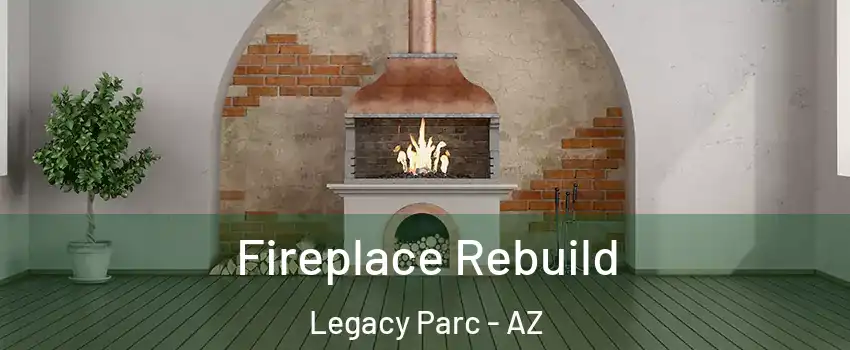 Fireplace Rebuild Legacy Parc - AZ
