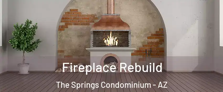 Fireplace Rebuild The Springs Condominium - AZ