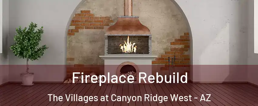 Fireplace Rebuild The Villages at Canyon Ridge West - AZ