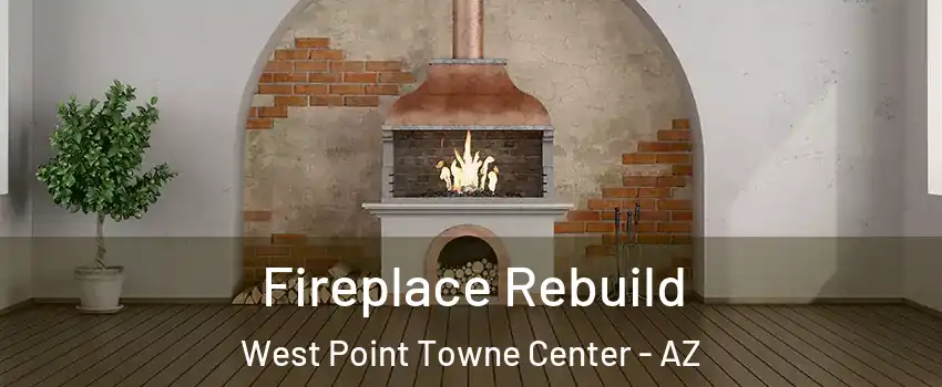 Fireplace Rebuild West Point Towne Center - AZ