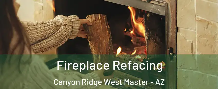 Fireplace Refacing Canyon Ridge West Master - AZ