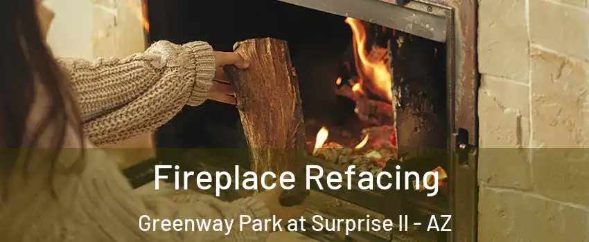 Fireplace Refacing Greenway Park at Surprise II - AZ