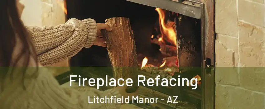 Fireplace Refacing Litchfield Manor - AZ