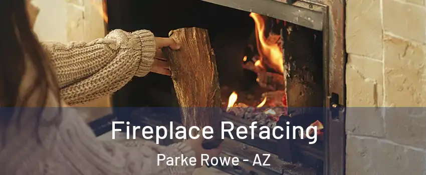 Fireplace Refacing Parke Rowe - AZ