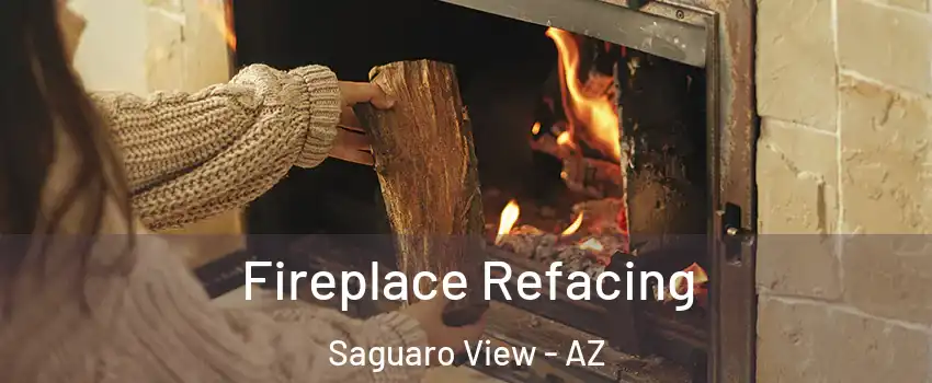 Fireplace Refacing Saguaro View - AZ