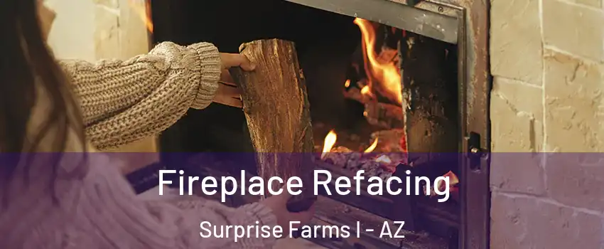 Fireplace Refacing Surprise Farms I - AZ