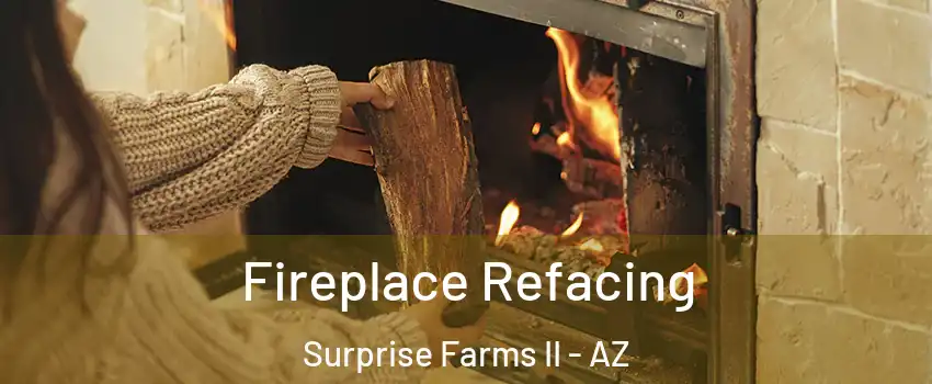Fireplace Refacing Surprise Farms II - AZ