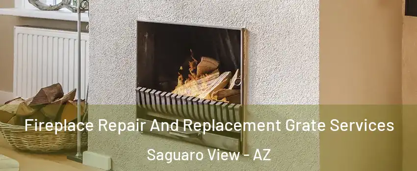Fireplace Repair And Replacement Grate Services Saguaro View - AZ