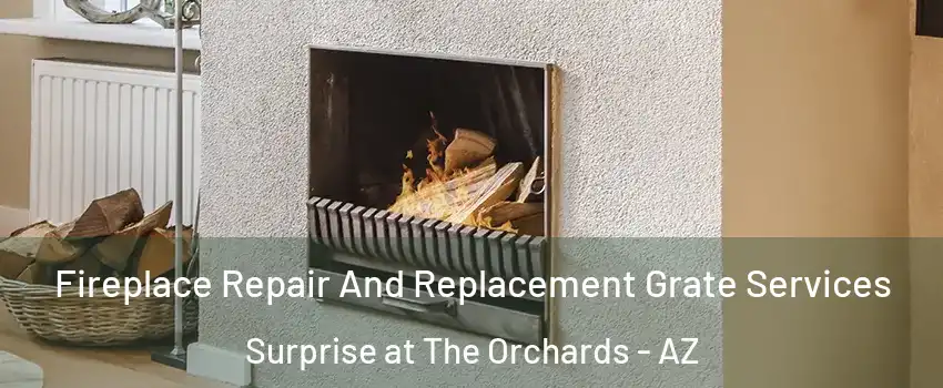 Fireplace Repair And Replacement Grate Services Surprise at The Orchards - AZ