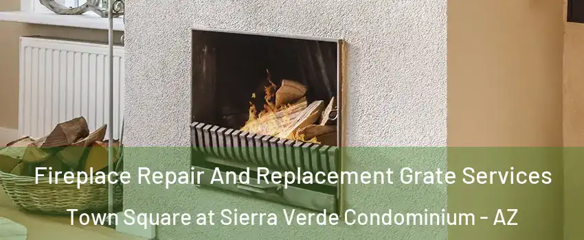 Fireplace Repair And Replacement Grate Services Town Square at Sierra Verde Condominium - AZ
