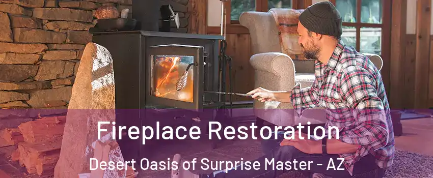 Fireplace Restoration Desert Oasis of Surprise Master - AZ