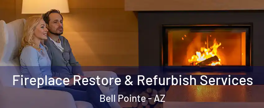 Fireplace Restore & Refurbish Services Bell Pointe - AZ