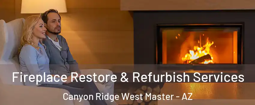 Fireplace Restore & Refurbish Services Canyon Ridge West Master - AZ