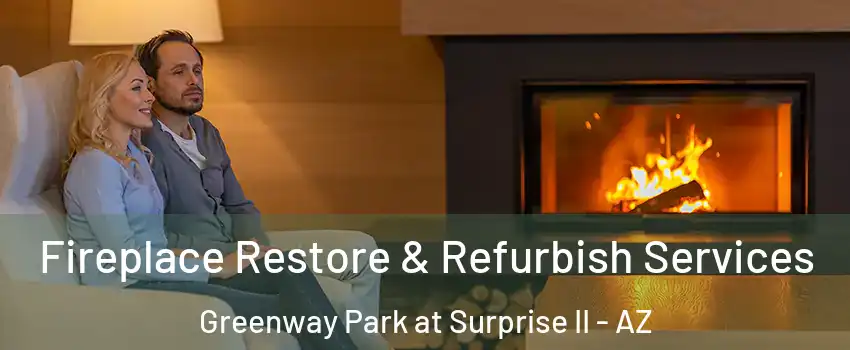 Fireplace Restore & Refurbish Services Greenway Park at Surprise II - AZ