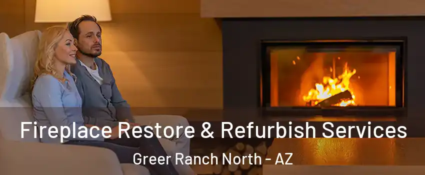 Fireplace Restore & Refurbish Services Greer Ranch North - AZ
