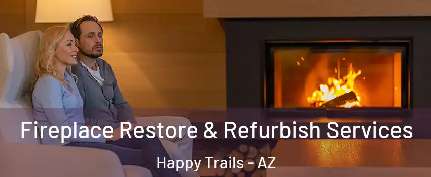 Fireplace Restore & Refurbish Services Happy Trails - AZ