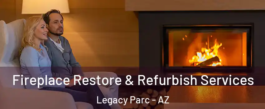 Fireplace Restore & Refurbish Services Legacy Parc - AZ