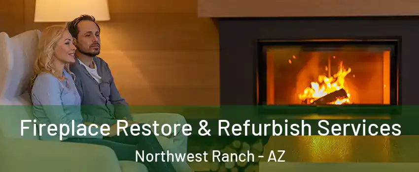 Fireplace Restore & Refurbish Services Northwest Ranch - AZ