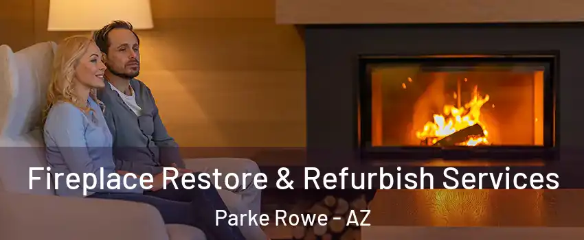 Fireplace Restore & Refurbish Services Parke Rowe - AZ