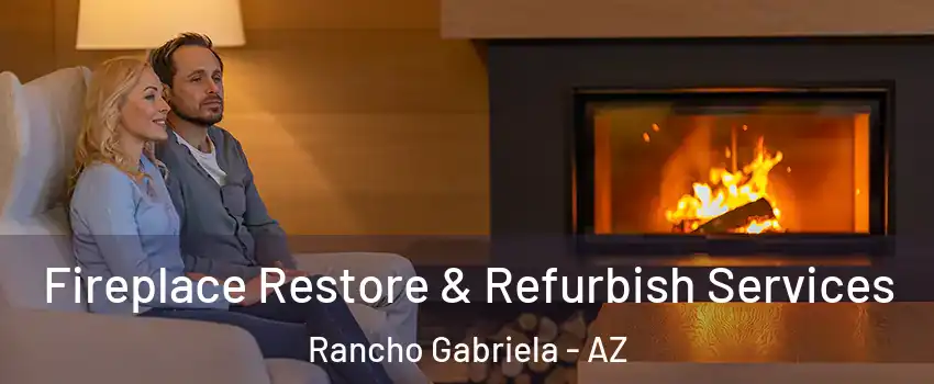 Fireplace Restore & Refurbish Services Rancho Gabriela - AZ