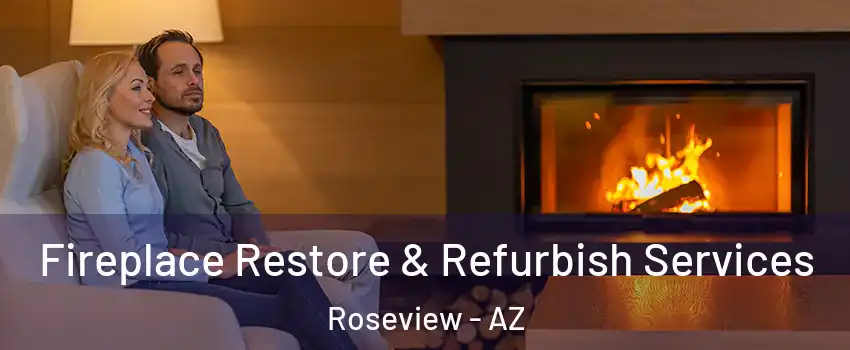 Fireplace Restore & Refurbish Services Roseview - AZ