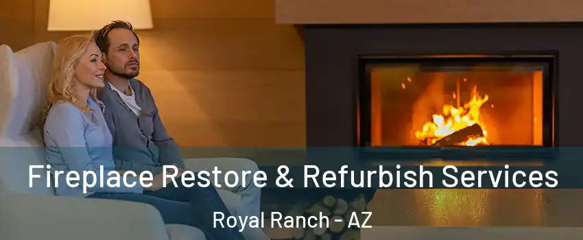 Fireplace Restore & Refurbish Services Royal Ranch - AZ