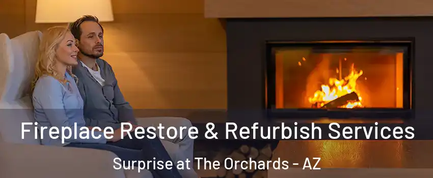 Fireplace Restore & Refurbish Services Surprise at The Orchards - AZ
