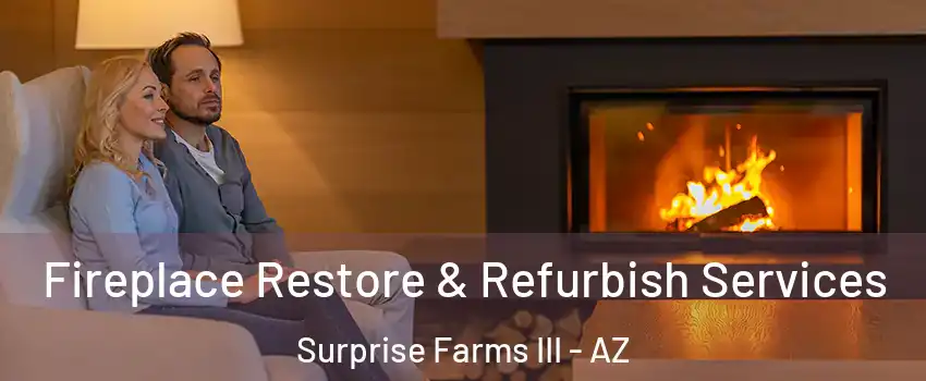 Fireplace Restore & Refurbish Services Surprise Farms III - AZ